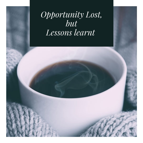 Opportunity lost … but Lessons learnt