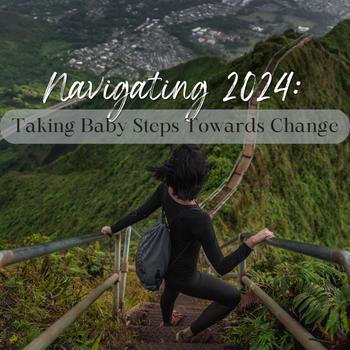 Navigating 2024: Taking Baby Steps Towards Change