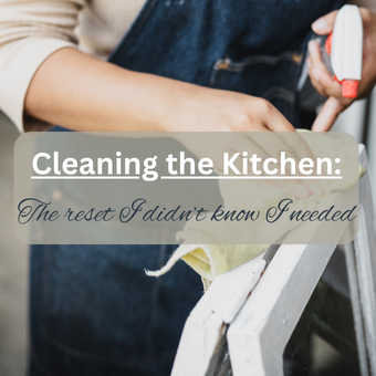 Cleaning the Kitchen: The Reset I Didn’t Know I Needed