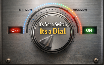 It’s Not a Switch. It’s a Dial.